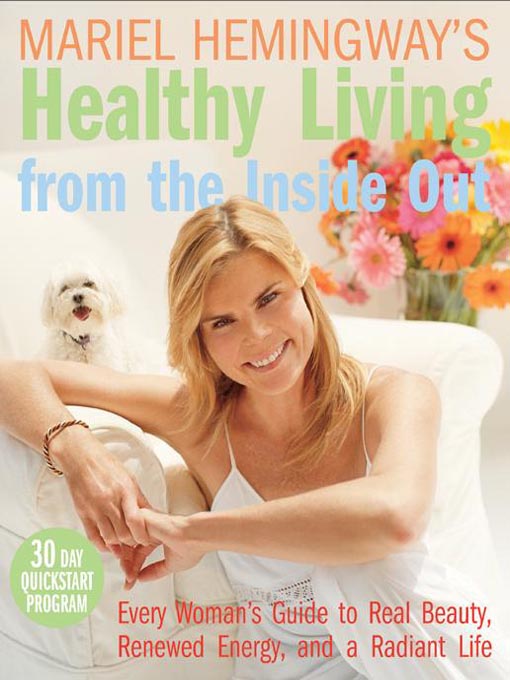 Title details for Mariel Hemingway's Healthy Living from the Inside Out by Mariel Hemingway - Available